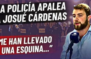 La Policía del PSOE da una paliza al periodista Josué Cárdenas